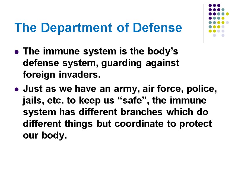 The Department of Defense The immune system is the body’s  defense system, guarding